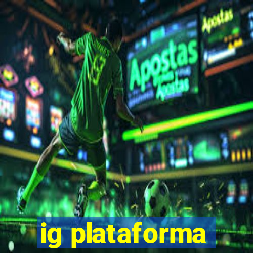 ig plataforma